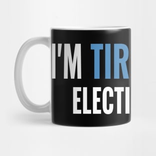 US Presidential Election 2024 Funny design I'm Tired Boss Mug